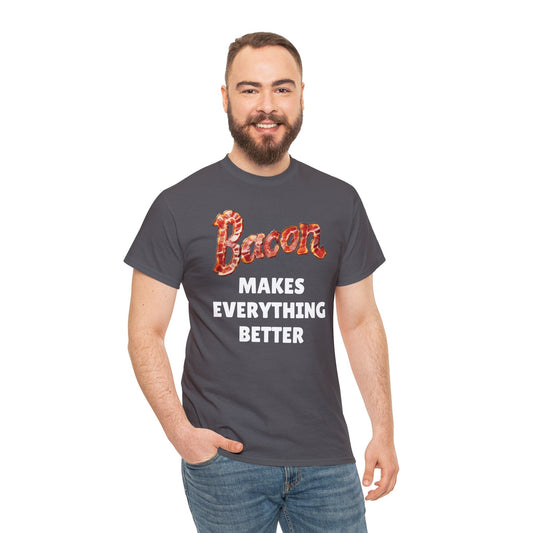 "Bacon Makes Everything Better" T-Shirt - Gildan 5000 - Unchained Creation